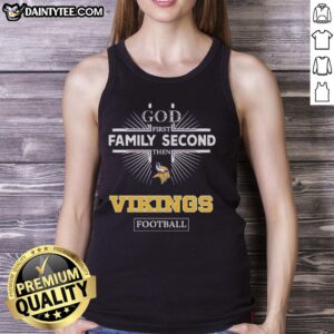 Awesome Minnesota Vikings tank top featuring 'God First, Family Second, Then Vikings Football' design for fans.