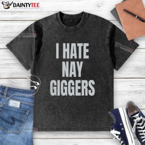 Official I Hate Nay Giggers Fun Washed T-Shirt in vibrant colors, perfect for casual wear and expressing unique style.