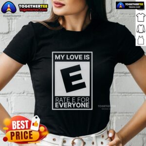 Awesome My Love Is Rated E For Everyone Ladies Tee featuring a fun graphic design, perfect for casual wear.