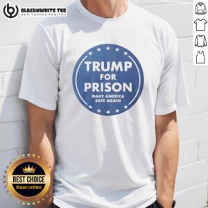 Alt Text: Top Trump For Prison Make America Safe Again T-Shirt featuring bold graphics and a political statement design.