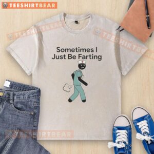 Alt Text: Funny Official Sometimes I Just Be Farting Nurse Stickman T-Shirt design for healthcare professionals and humor lovers.