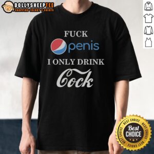 Funny Fck Penis I Only Drink Cock Parody T-Shirt design featuring humorous text and playful graphics.