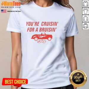 Top Cruise You're Cruisin' For A Bruisin' Ladies Tee showcasing a stylish graphic design for casual wear.