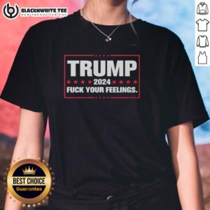 Alt Text: Hot Trump 2024 Fck Your Feelings Ladies Tee featuring bold text and a stylish design for political supporters.