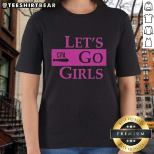 Stylish 'Let's Go Girls' CPA ladies tee in vibrant colors, perfect for casual wear and celebrating empowerment.