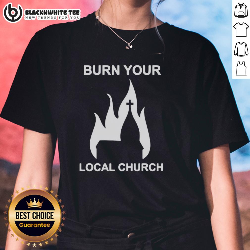 Top Burn Your Local Church Ladies Tee Top Burn Your Local Church Ladies Tee featuring a humorous design, perfect for casual outings and church events.