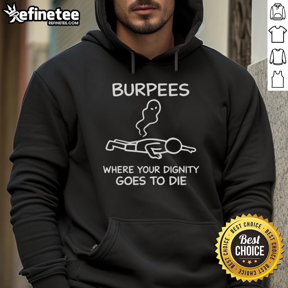 top-burpees-where-your-dignity-goes-to-die-hoodie Top Burpees Where Your Dignity Goes To Die hoodie design featuring a bold motivational graphic for fitness enthusiasts.