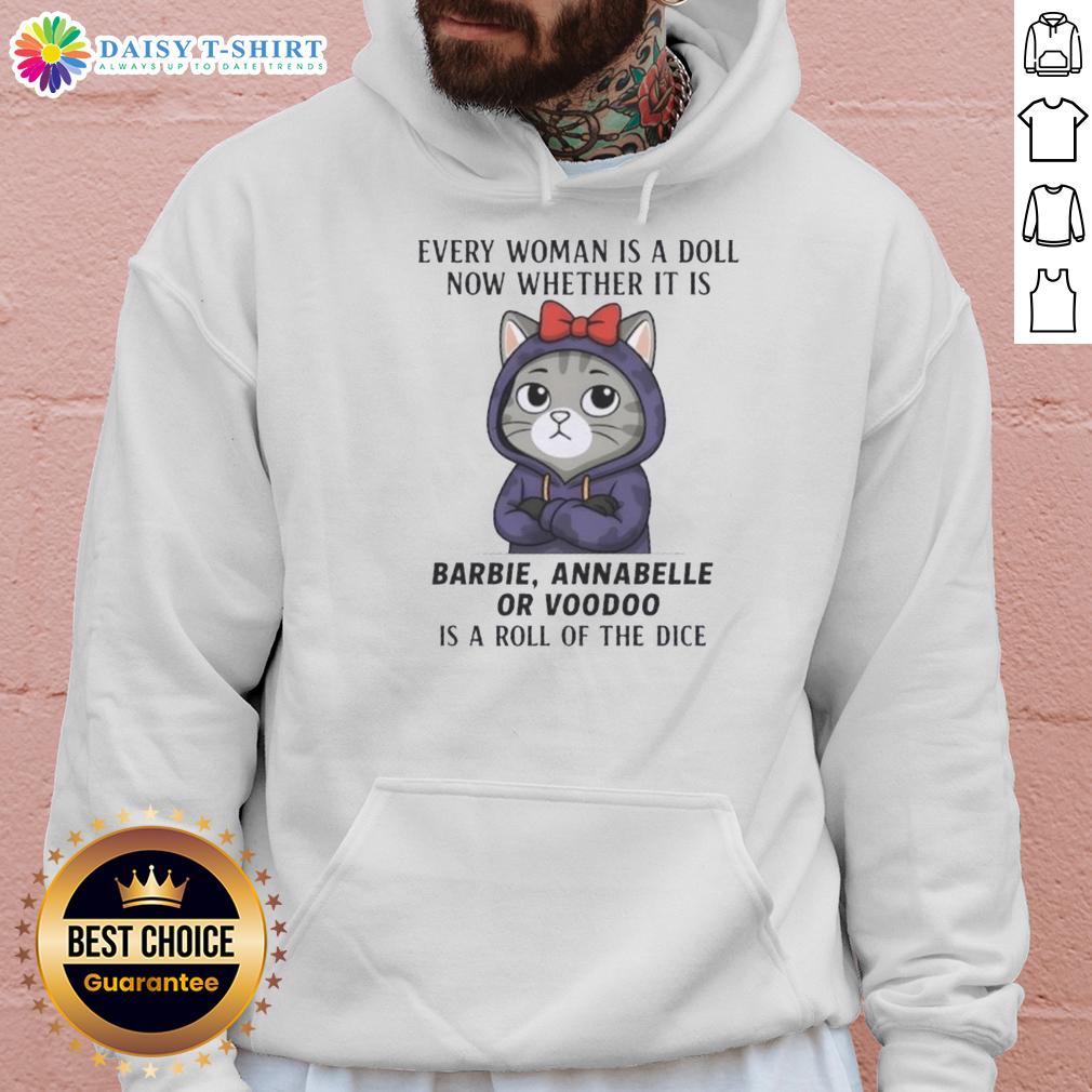 Top Cat Every Woman Is A Doll Now Whether It Is Barbie Annabelle Or Voodoo Is A Roll Of The Dice Hoodie Top Cat hoodie featuring dolls like Barbie, Annabelle, and Voodoo, showcasing a playful and edgy design for women.