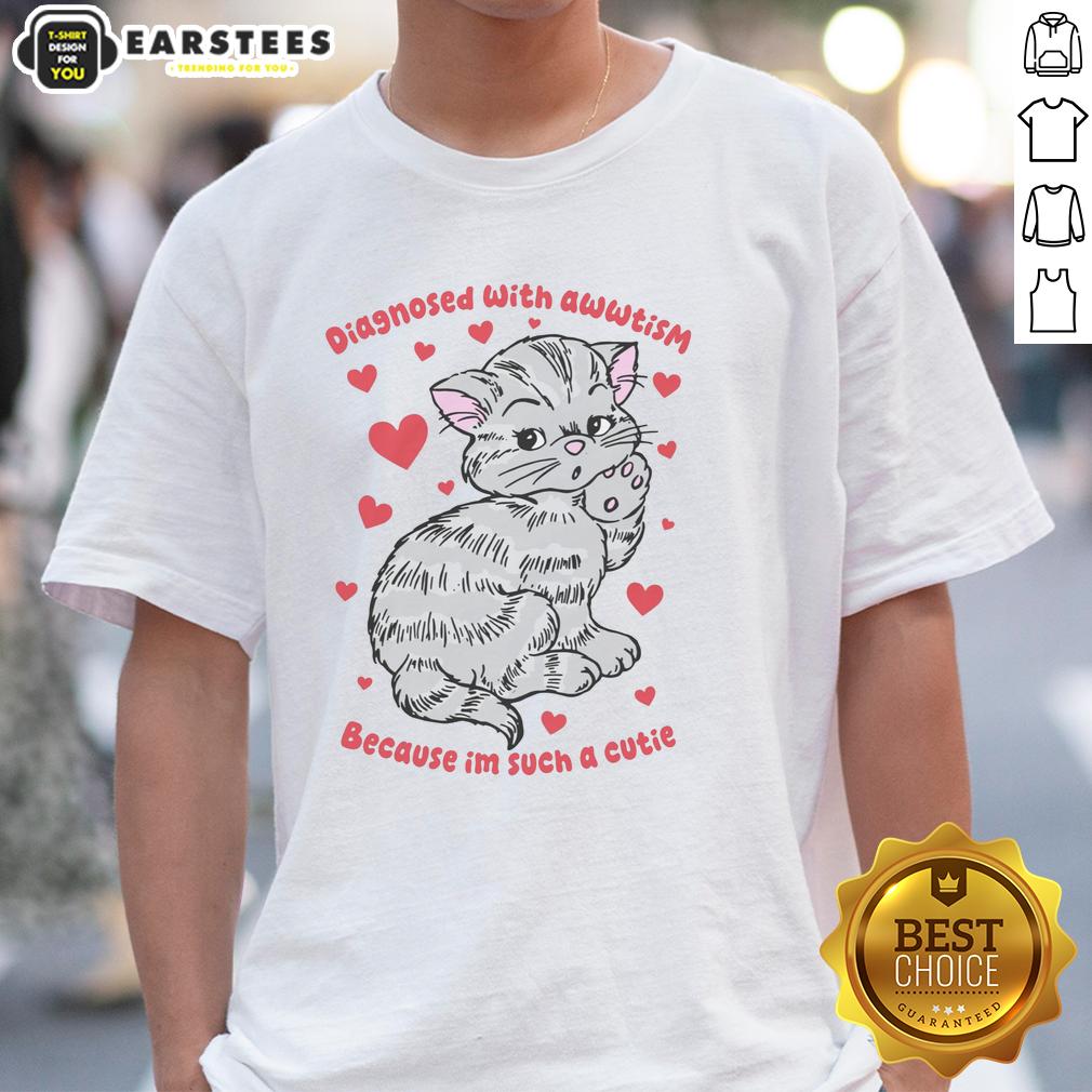 top-diagnosed-with-awwtism-because-im-such-a-cutie-t-shirt Top Diagnosed With Autism Because I'm Such A Cutie T-Shirt design featuring playful text and colorful graphics.