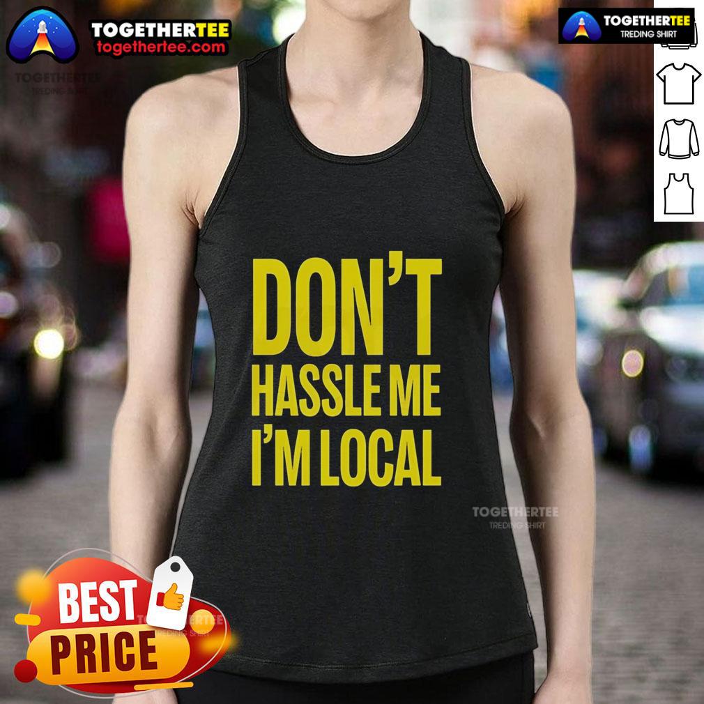 Top Don't Hassle Me I'm Local Bill Murray What About Bob Iconic Holiday Tank Top Bill Murray 'Don't Hassle Me, I'm Local' tank top from What About Bob? - Iconic holiday apparel for fans.