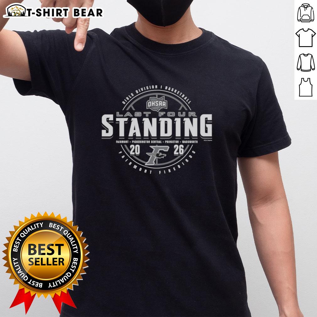 Top Fairmont Firebirds 2026 OHSAA Girls Basketball Division 1 Last Four Standing T-Shirt Alt Text: Top Fairmont Firebirds 2026 OHSAA Girls Basketball Division 1 Last Four Standing T-Shirt design featuring team colors.