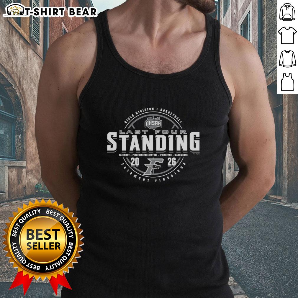 Top Fairmont Firebirds 2026 OHSAA Girls Basketball Division 1 Last Four Standing Tank Top Alt Text: Top Fairmont Firebirds 2026 OHSAA Girls Basketball Division 1 Last Four Standing tank top displayed on a hanger.