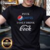 Funny T-shirt featuring 'Top Fck Penis I Only Drink Cock Pepsi Vs Coca-Cola' graphic for humorous apparel lovers.