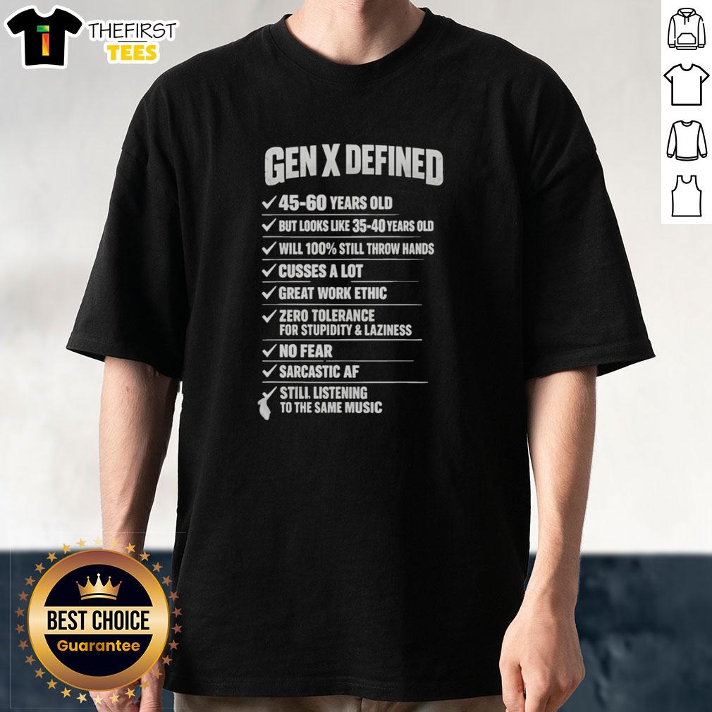 top-gen-x-defined-45-60-years-old-but-looks-like-35-40-years-old-will-100-percent-still-throw-hands-t-shirt-1 Gen X Defined T-Shirt for ages 45-60, showcasing a youthful vibe and attitude with a bold graphic design.