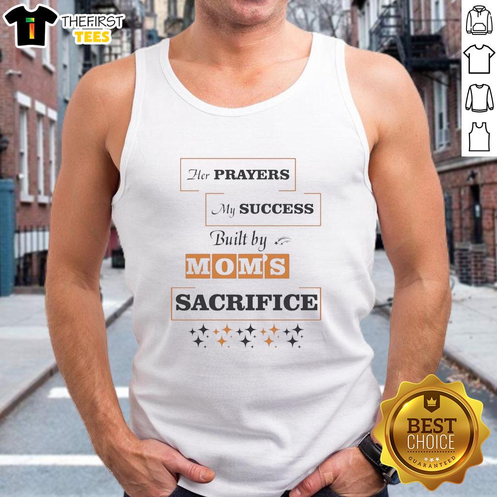 top-her-prayers-my-success-built-by-moms-sacrifice-tank-top Top Her Prayers My Success Built By Moms Sacrifice Tank Top showcasing a stylish design celebrating maternal love and support.