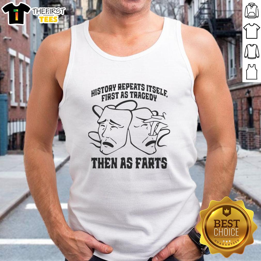 top-history-repeats-itself-first-as-tragedy-then-as-farts-two-faces-mask-funny-tank-top Funny tank top featuring a two-faced mask with the phrase History repeats itself, first as tragedy, then as farts.