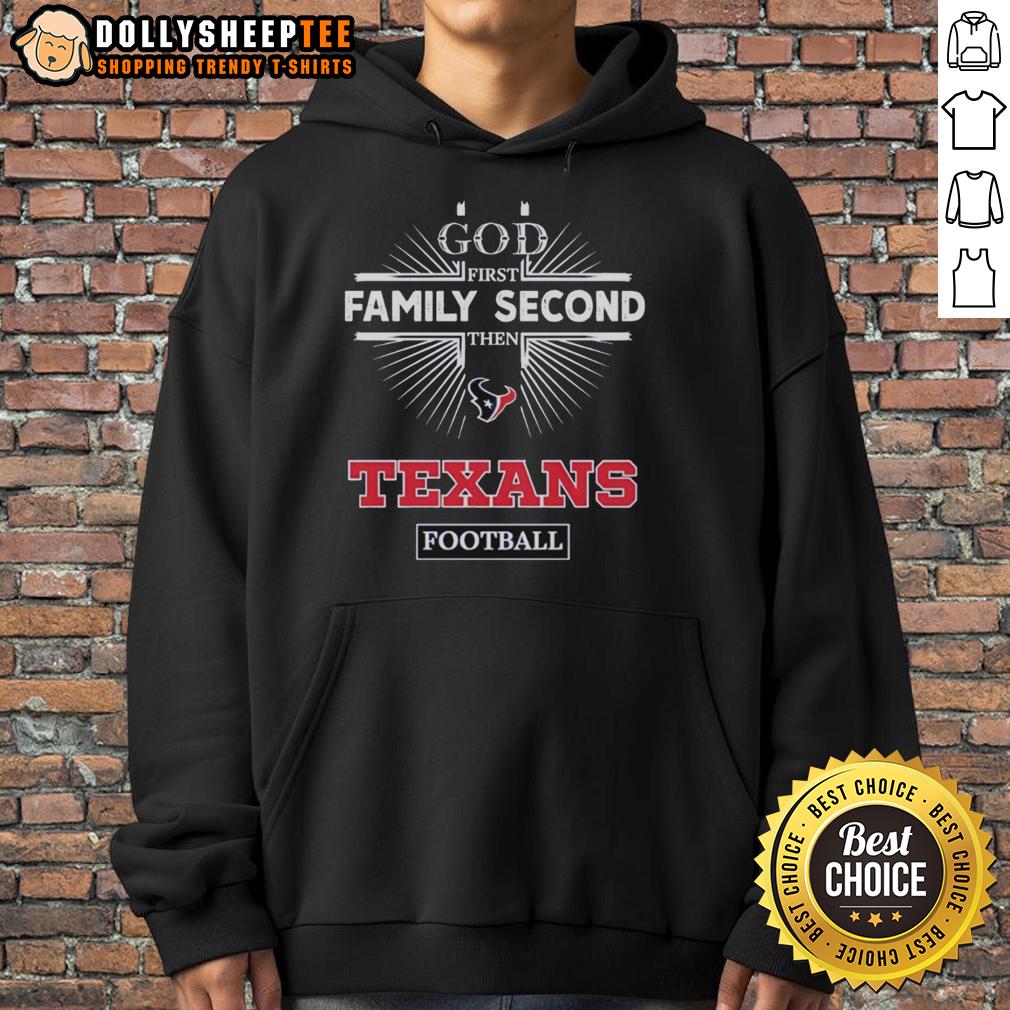 Top Houston Texans God First Family Second Then Texans Football Hoodie Top Houston Texans hoodie featuring 'God First, Family Second, Then Texans Football' design for fans and supporters.