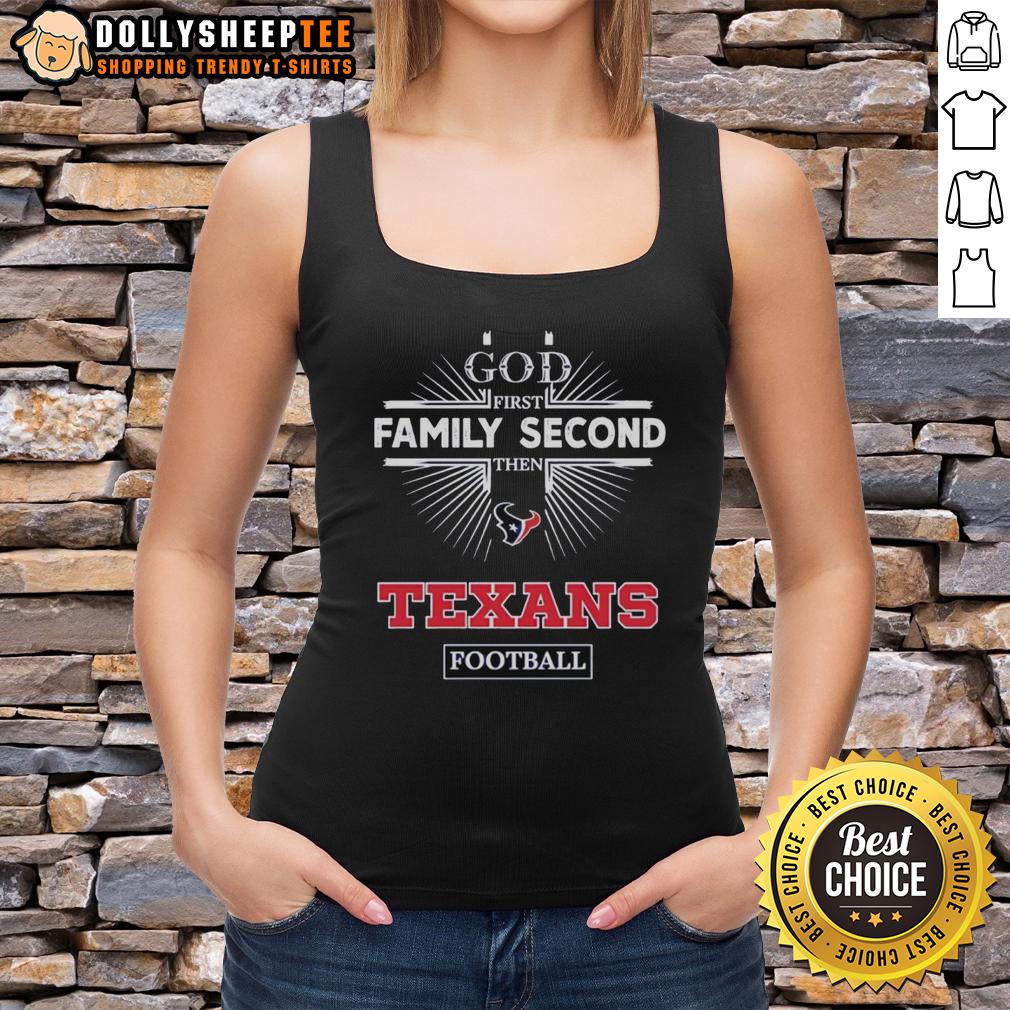 Top Houston Texans God First Family Second Then Texans Football Tank Top Top Houston Texans tank top featuring 'God First, Family Second, Then Texans Football' design for fans.