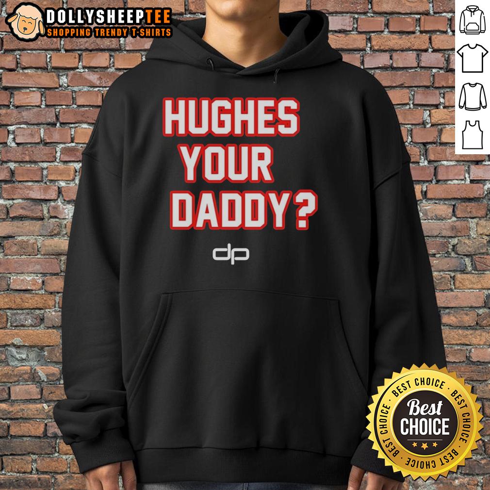 Top Hughes Your Daddy The Dan Patrick Show Logo Hoodie Alt Text: Top Hughes Your Daddy hoodie featuring The Dan Patrick Show logo, perfect for fans of the show and stylish apparel.