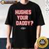 Alt Text: Top Hughes Your Daddy The Dan Patrick Show Logo T-Shirt featuring bold logo on a stylish tee for fans.