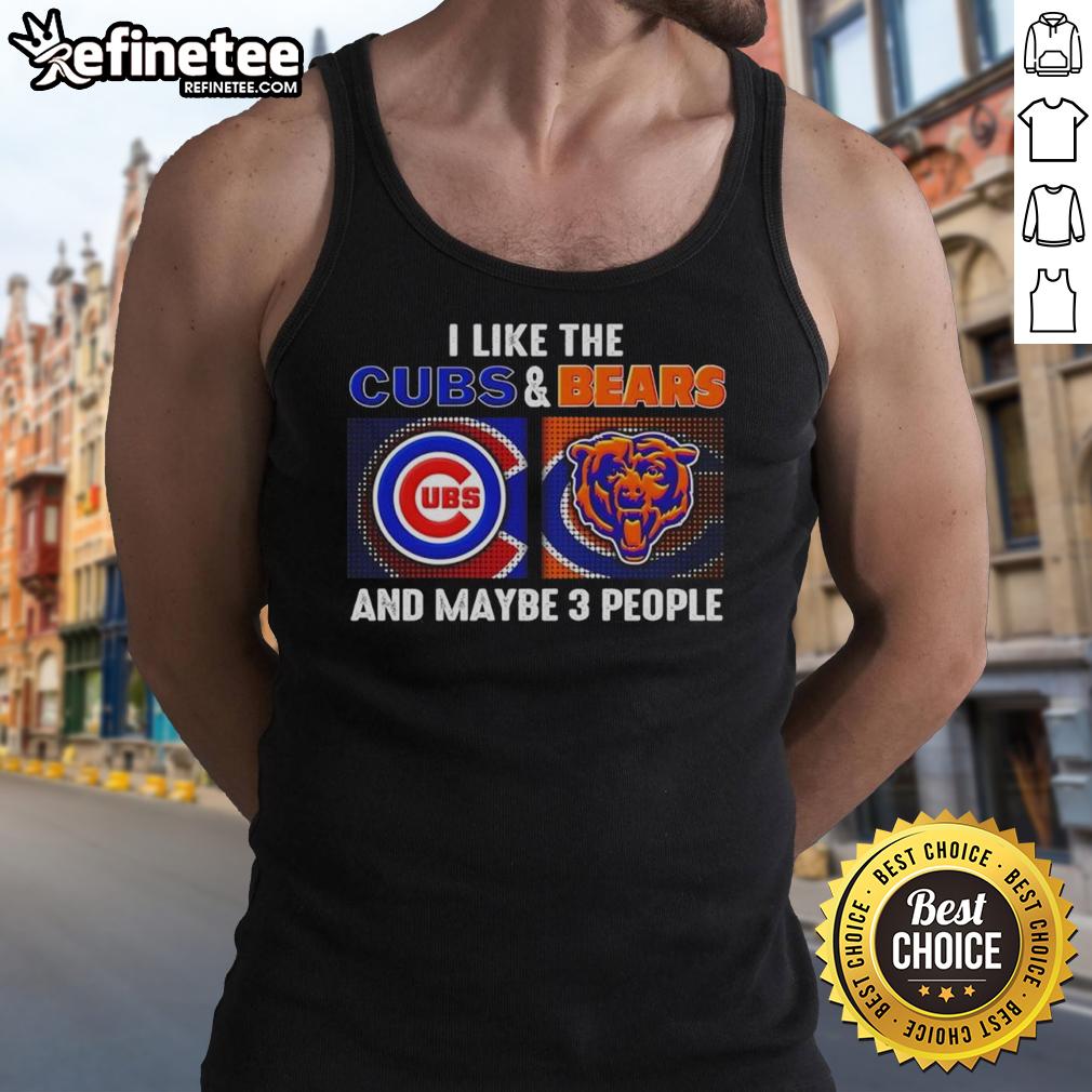 top-i-like-the-chicago-cubs-and-chicago-bears-and-maybe-3-people-tank-top Tank top featuring a humorous design: 'I Like The Chicago Cubs And Chicago Bears And Maybe 3 People'.