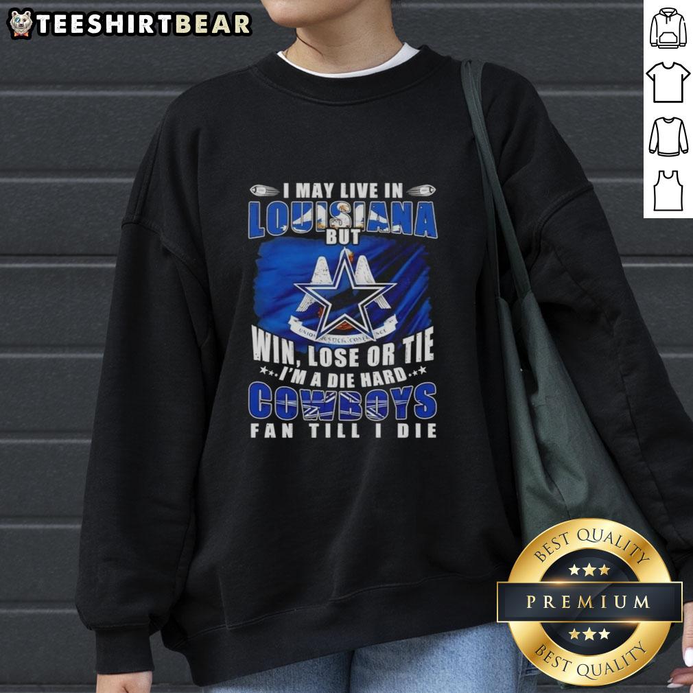 top-i-may-live-in-louisiana-but-win-lose-or-tie-im-a-die-hard-dallas-cowboys-fan-till-i-die-sweatshirt Die-hard Dallas Cowboys fan sweatshirt, showcasing pride for the team while living in Louisiana. Perfect for game day!