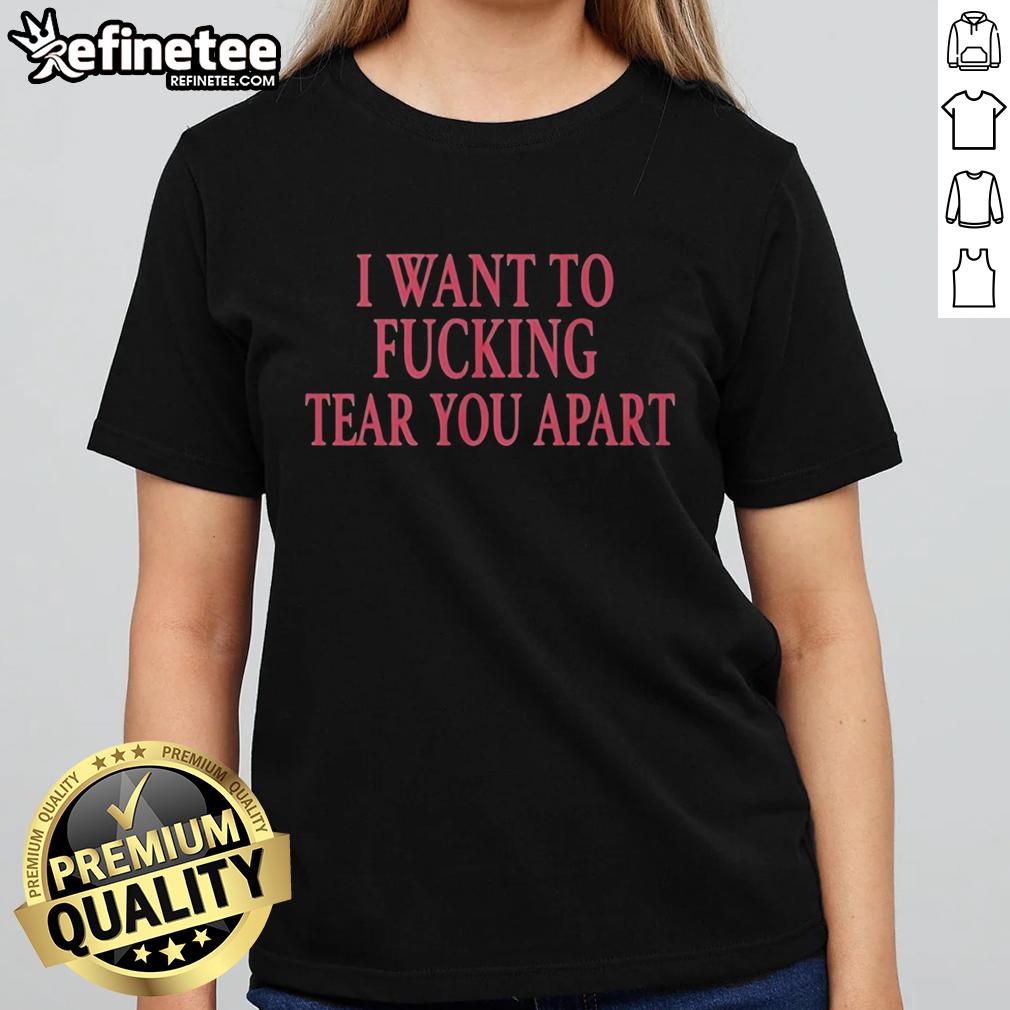 top-i-want-to-fcking-tear-you-apart-ladies-tee Top I Want To Fking Tear You Apart Ladies Tee, featuring bold graphic design on a stylish womens shirt.