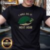 Top I Will Do It Next Year Turtle T-Shirt featuring a cute turtle graphic and playful text design for casual wear.