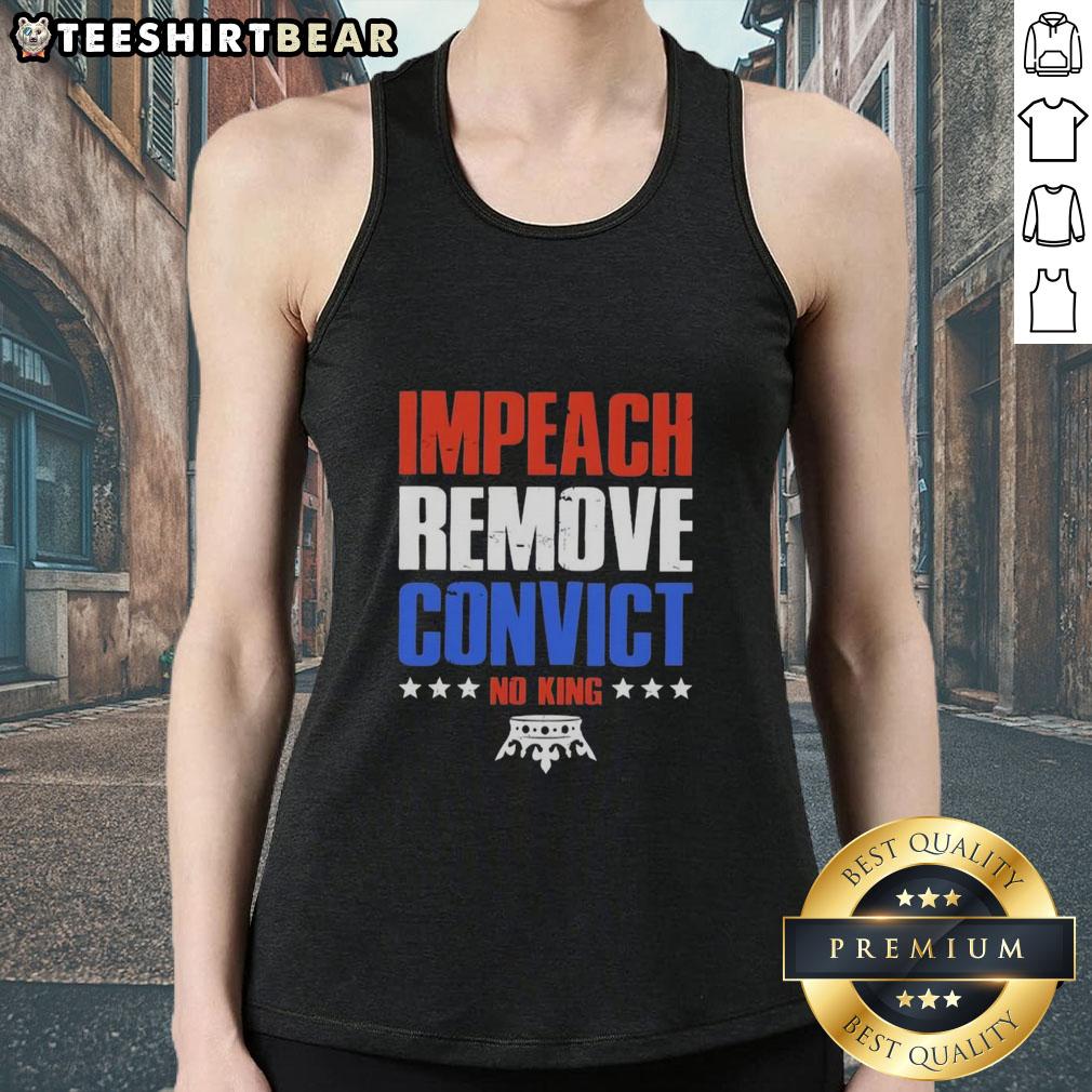 top-impeach-remove-convict-no-kings-in-america-tank-top Top Impeach Remove Convict No Kings In America Tank Top showcasing a bold political statement in a stylish design.