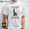 Top Jesus Loves Me Because I'm Always On My Knees sexy girl shape T-shirt in vibrant colors, perfect for casual wear.