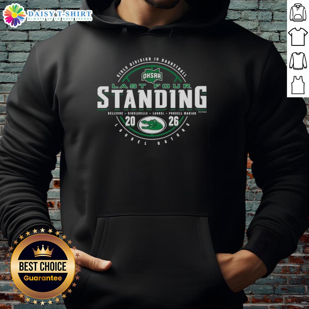 Top Laurel Gators 2026 OHSAA Girls Basketball Division 4 Last Four Standing Hoodie
