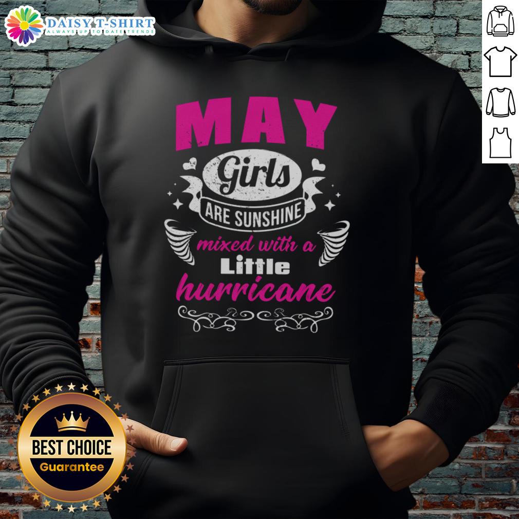 Top May Girls Are Sunshine Mixed With A Little Hurricane Hoodie Top May Girls Are Sunshine Mixed With A Little Hurricane hoodie in vibrant colors, perfect for spring fashion.