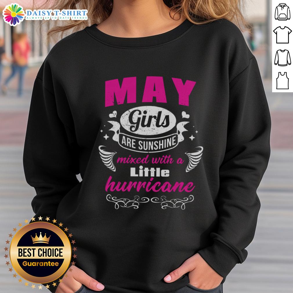 Top May Girls Are Sunshine Mixed With A Little Hurricane Sweatshirt Top May Girls Are Sunshine Mixed With A Little Hurricane Sweatshirt in vibrant colors, perfect for casual spring outfits.