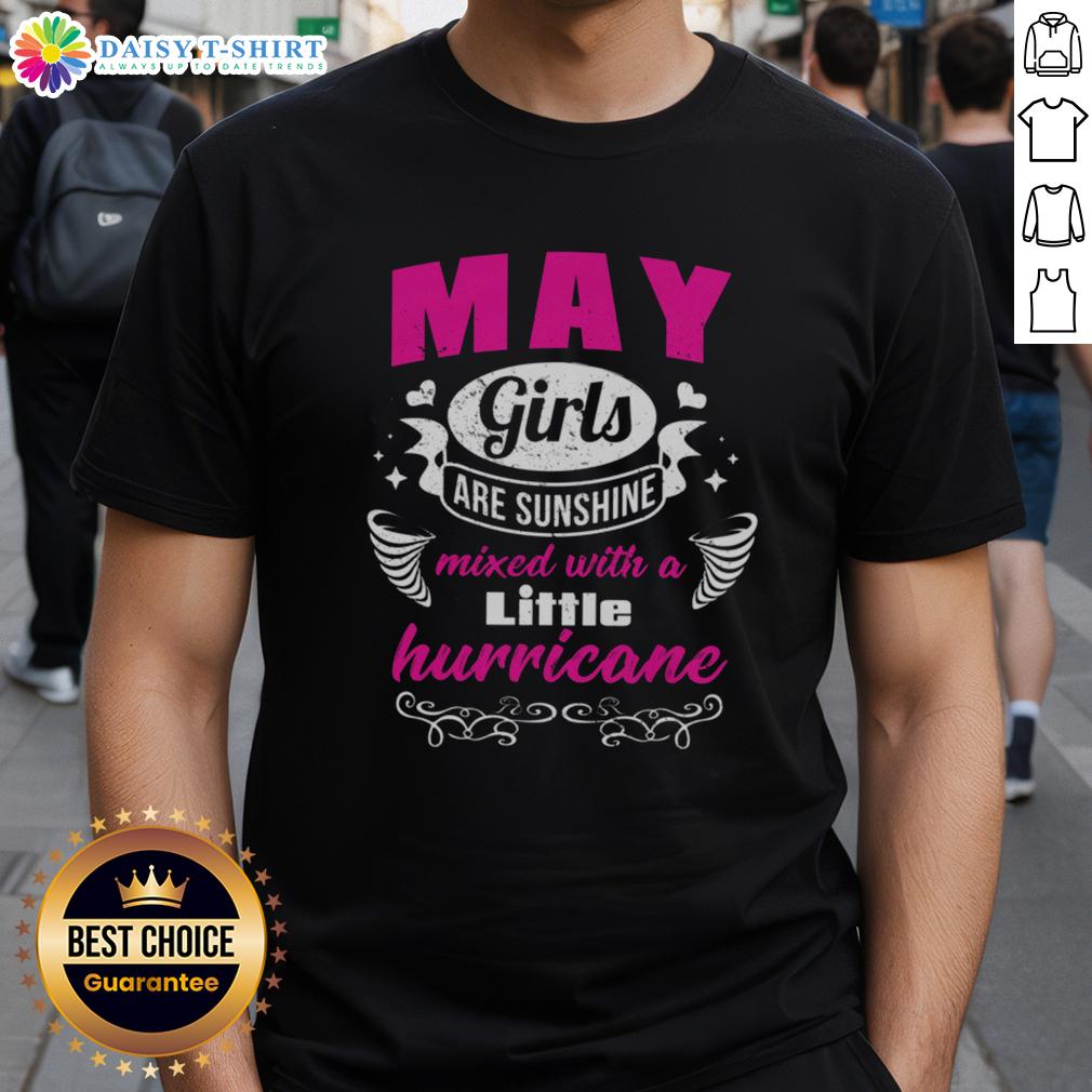 Top May Girls Are Sunshine Mixed With A Little Hurricane T Shirt Top May Girls Are Sunshine Mixed With A Little Hurricane T-Shirt, featuring vibrant design perfect for May birthdays.