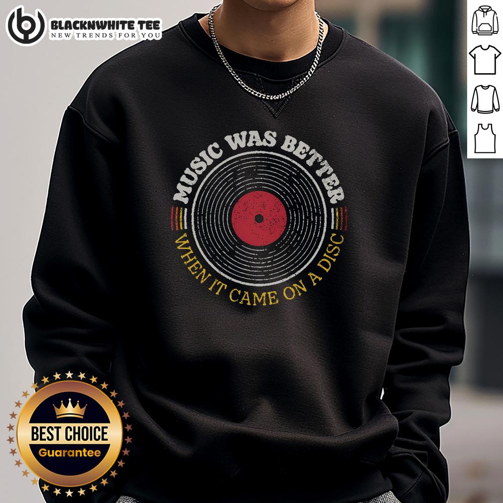 Top Music Was Better On A Disc Sweatshirt Trendy sweatshirt featuring 'Top Music Was Better On A Disc' slogan, perfect for music lovers and casual wear enthusiasts.