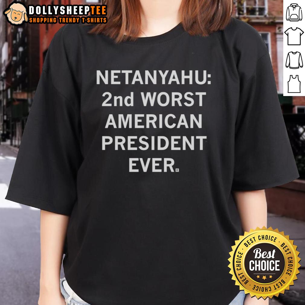 Top Netanyahu 2Nd Worst American President Ever Trump Sarcastic Ladies Tee Stylish sarcastic ladies' tee featuring 'Top Netanyahu 2nd Worst American President Ever Trump' text design.