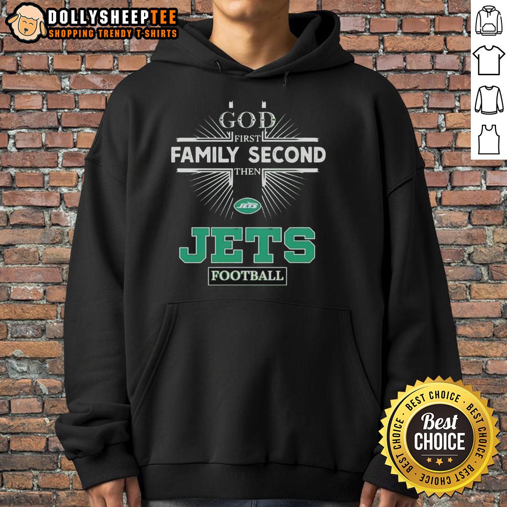 Top New York Jets God First Family Second Then Jets Football Hoodie Top New York Jets hoodie featuring 'God First, Family Second, Then Jets Football' design for fans and supporters.