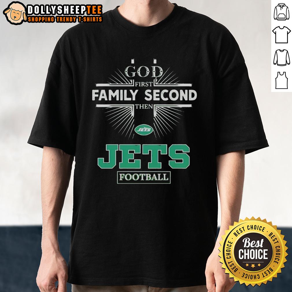 Top New York Jets God First Family Second Then Jets Football T Shirt Top New York Jets God First Family Second Then Jets Football T-Shirt featuring vibrant team colors and bold text design.