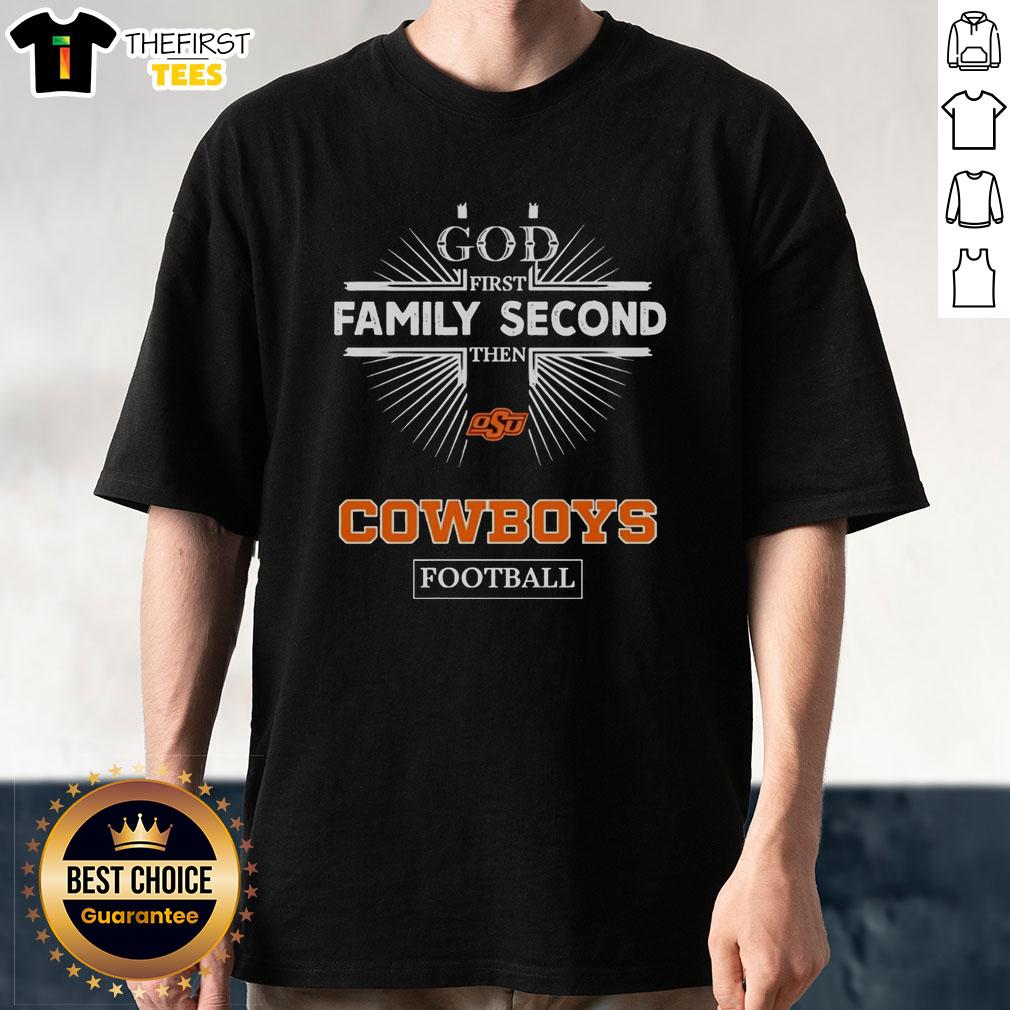 top-oklahoma-state-cowboys-god-first-family-second-then-cowboys-football-t-shirt Top Oklahoma State Cowboys 'God First, Family Second, Then Cowboys Football' T-Shirt showcasing team spirit and pride.