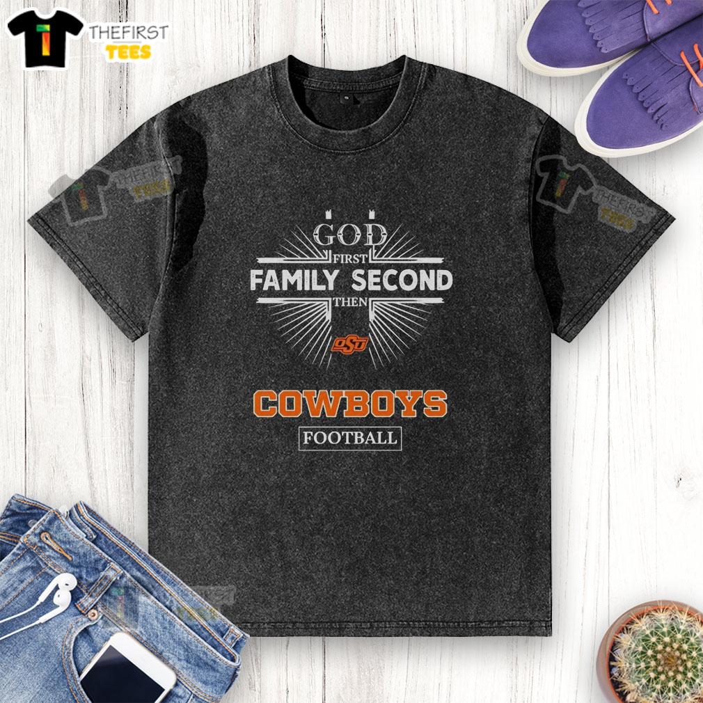 top-oklahoma-state-cowboys-god-first-family-second-then-cowboys-football-washed-t-shirt Top Oklahoma State Cowboys God First Family Second Then Cowboys Football T-Shirt - Image 6