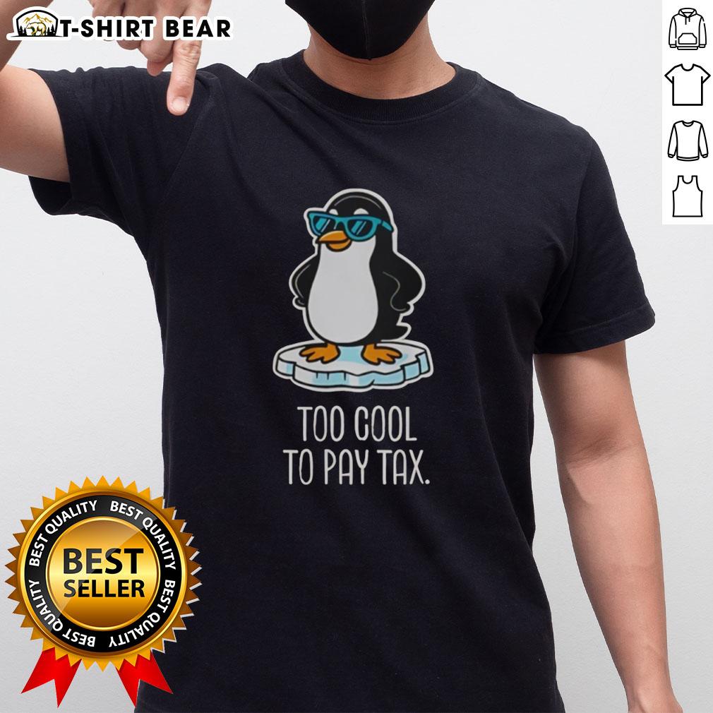 Top Penguins Against Tariffs Too Cool To Pay Tax T Shirt Top Penguins Against Tariffs Too Cool To Pay Tax T-Shirt featuring playful penguins and a bold tax protest message.