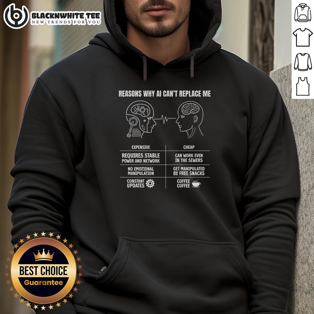 Top Reasons Why Ai Cant Replace Me Hoodie Person wearing 'Top Reasons Why AI Can't Replace Me' hoodie, showcasing a humorous take on AI's limitations.