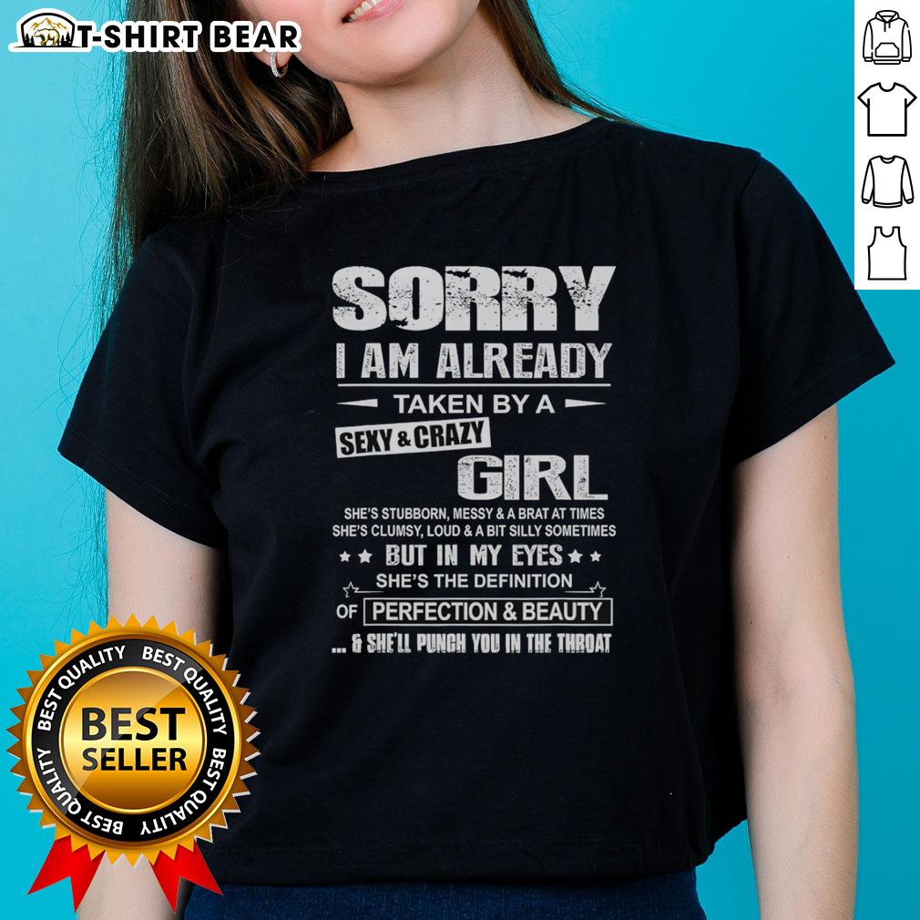 Top Sorry I Am Already Taken By A Sexy And Crazy Girl She's Stubborn Messy And A Brat A Times Ladies-Tee Alt Text: Top Sorry I Am Already Taken by a Sexy and Crazy Girl Ladies Tee featuring playful text design for fun fashion.
