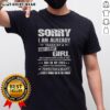 Alt Text: Funny t-shirt design: 'Sorry I Am Already Taken By A Sexy And Crazy Girl' showcasing humor and personality.