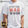 Alt Text: Top Trump Stop The War In Iran Peace T-Shirt featuring bold graphics promoting peace and anti-war message.