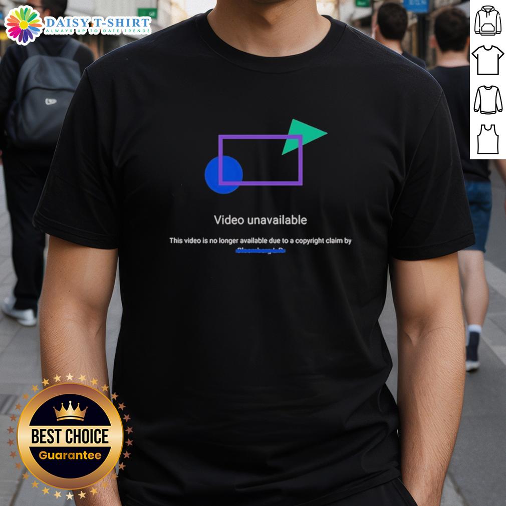 Top Video Unavailable This Video Is No Longer Available Due To A Copyright Claim T-Shirt Top Video Unavailable T-Shirt featuring 'This Video Is No Longer Available Due To A Copyright Claim' graphic design.