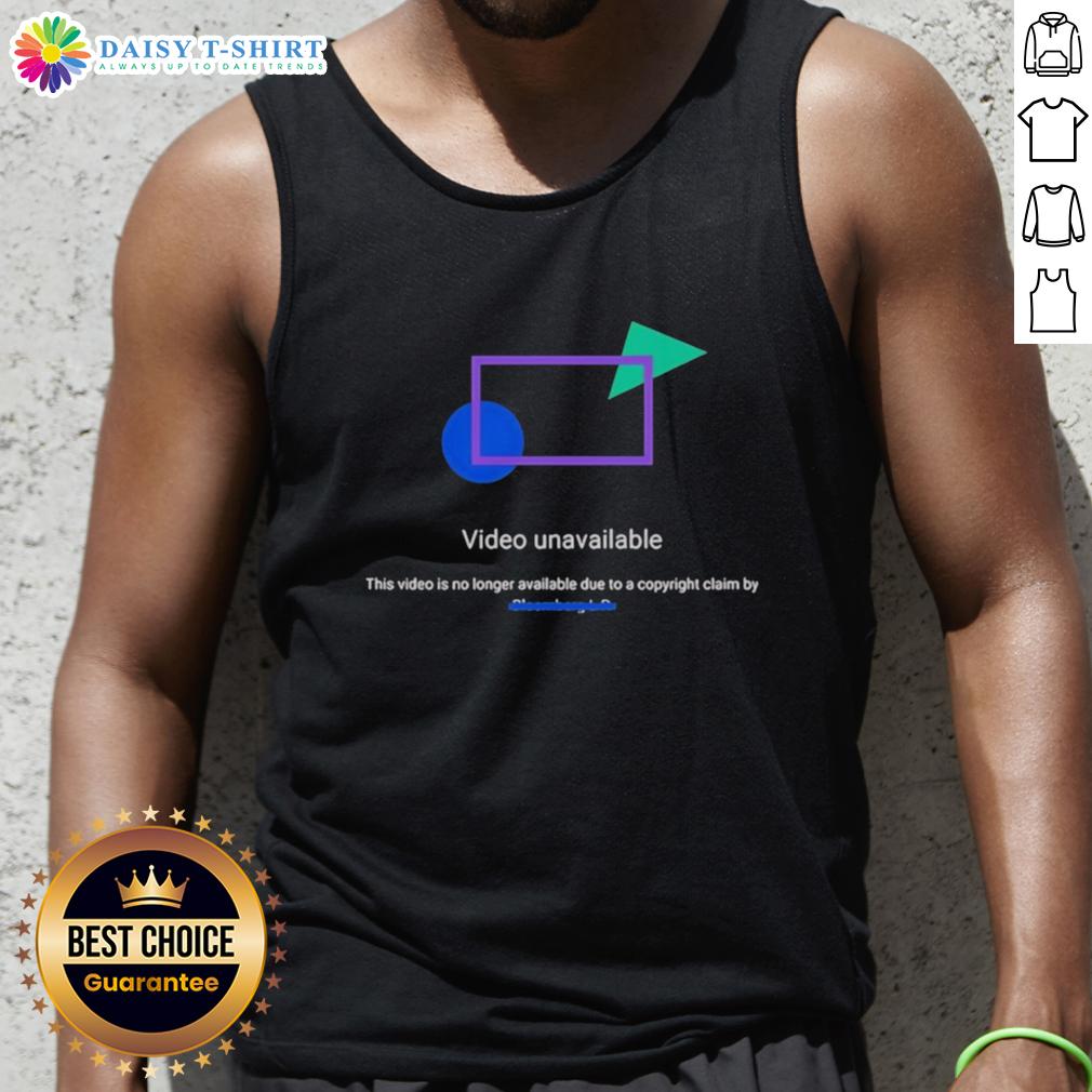 Top Video Unavailable This Video Is No Longer Available Due To A Copyright Claim Tank Top Top video unavailable due to copyright claim, featuring a 'Tank Top' graphic overlay on a blurred video background.