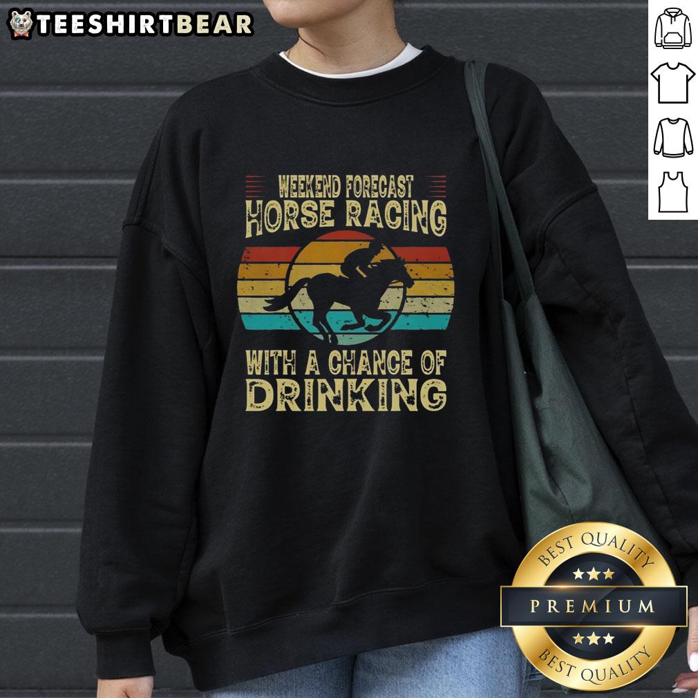 top-weekend-forecast-horse-racing-with-a-chance-of-drinking-horse-racing-sweatshirt Top Weekend Forecast Horse Racing sweatshirt featuring a fun design for racing fans and casual drinkers.