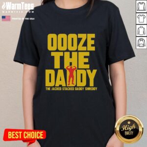 Good Ooze The Daddy: The Jacked Stacked Daddy Shreddy Ladies Tee featuring a bold graphic design and comfortable fit.