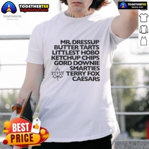 Awesome Mr. Dressup T-shirt featuring Butter Tarts, Littlest Hobo, Ketchup Chips, Gord Downie, Smarties, and Terry Fox.